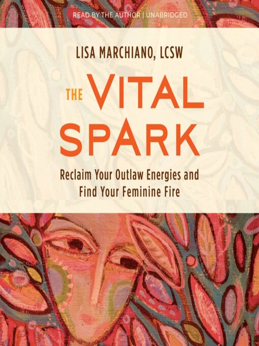 Title details for The Vital Spark by Lisa Marchiano, LCSW - Available